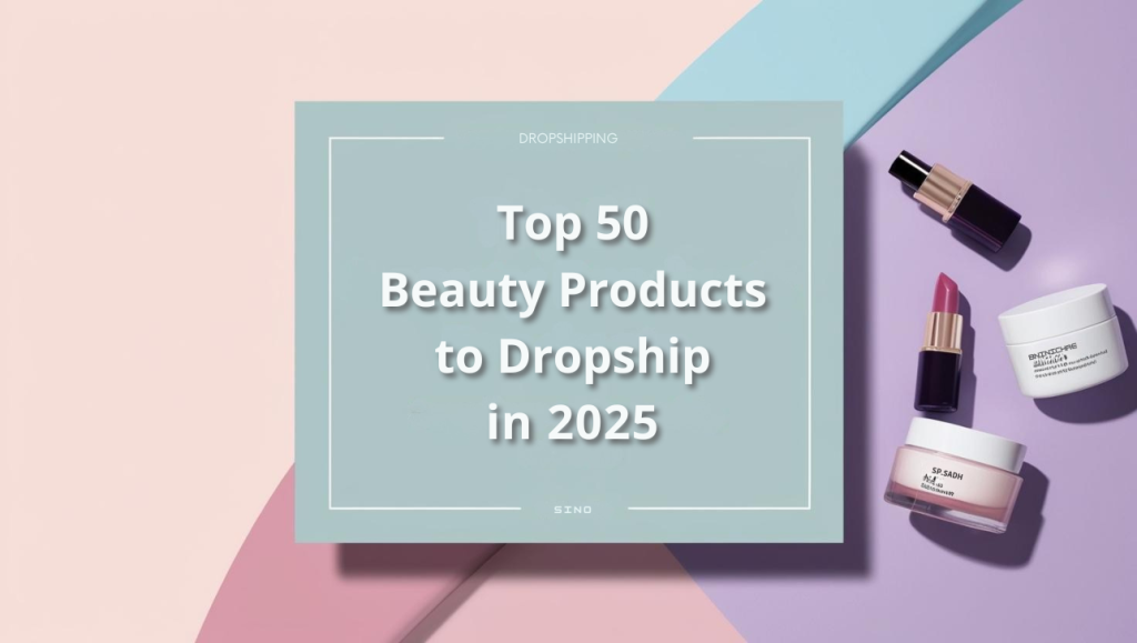 Top 50 Beauty Dropshipping Products & Suppliers For 2025 6 Top Beauty Products to Dropship