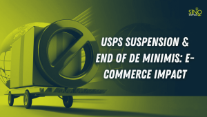 USPS Suspension & End of De Minimis E-commerce Impact