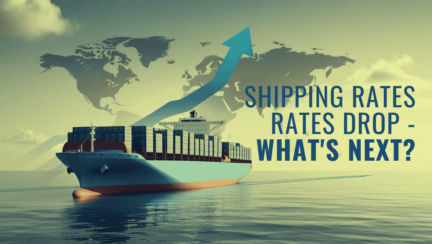 SHIPPING RATES RATES DROP - WHAT'S NEXT