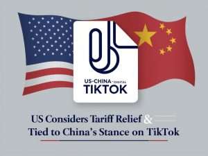 US Considers Tariff Relief Tied to China’s Stance on TikTok