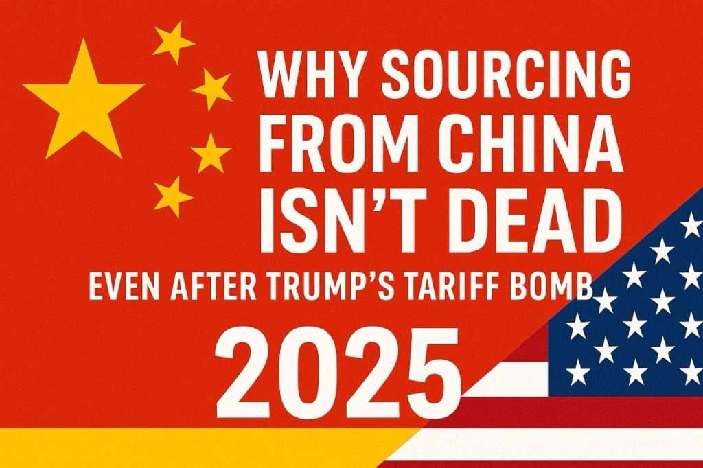 Why China Sourcing Isn’t Dead in 2025 — Even After Trump’s Tariff War 8 Bold thumbnail image showing “China Sourcing 2025” with visual emphasis on Trump’s tariffs and HAI International Holding strategies